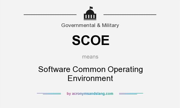 What does SCOE mean? It stands for Software Common Operating Environment