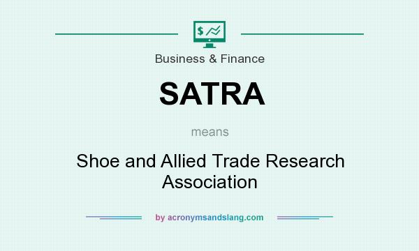 What does SATRA mean? It stands for Shoe and Allied Trade Research Association