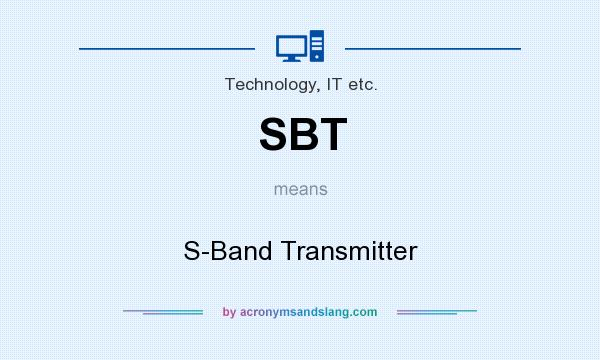 What does SBT mean? It stands for S-Band Transmitter