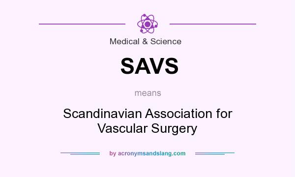 What does SAVS mean? It stands for Scandinavian Association for Vascular Surgery