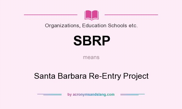 What does SBRP mean? It stands for Santa Barbara Re-Entry Project