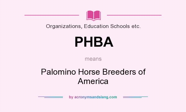 What does PHBA mean? It stands for Palomino Horse Breeders of America