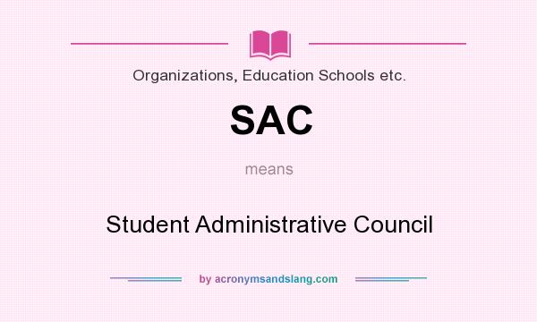 What does SAC mean? It stands for Student Administrative Council