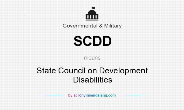 What does SCDD mean? It stands for State Council on Development Disabilities