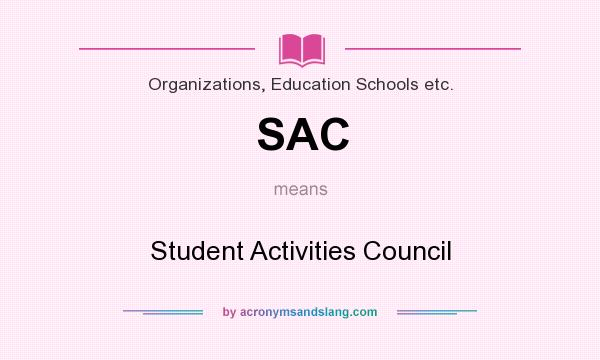 What does SAC mean? It stands for Student Activities Council
