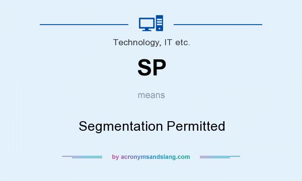 What does SP mean? It stands for Segmentation Permitted