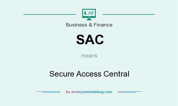 What does SAC mean? It stands for Secure Access Central