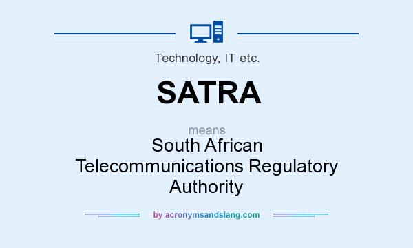 What does SATRA mean? It stands for South African Telecommunications Regulatory Authority