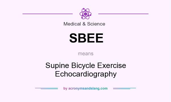 What does SBEE mean? It stands for Supine Bicycle Exercise Echocardiography