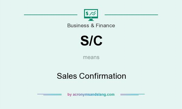 What does S/C mean? It stands for Sales Confirmation