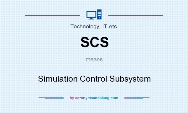 What does SCS mean? It stands for Simulation Control Subsystem