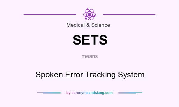 What does SETS mean? It stands for Spoken Error Tracking System