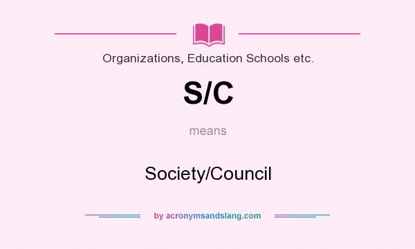 What does S/C mean? It stands for Society/Council