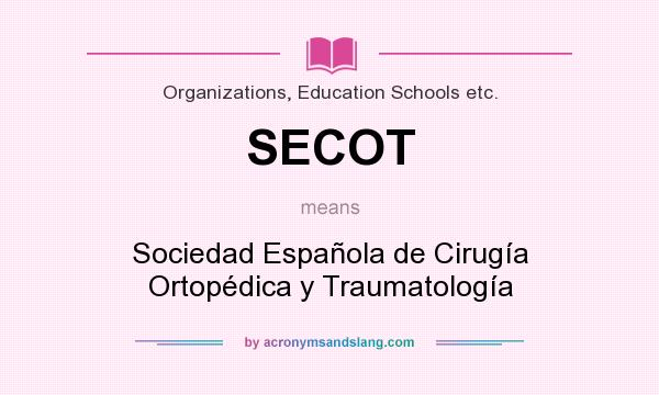 What does SECOT mean? It stands for Sociedad Española de Cirugía Ortopédica y Traumatología