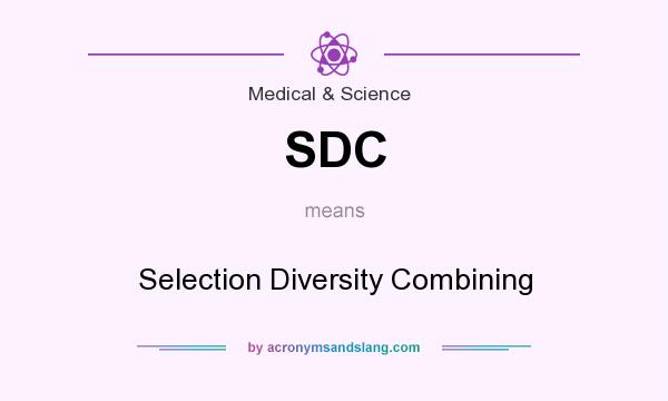 What does SDC mean? It stands for Selection Diversity Combining