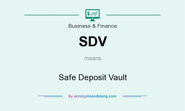 What does SDV mean? It stands for Safe Deposit Vault