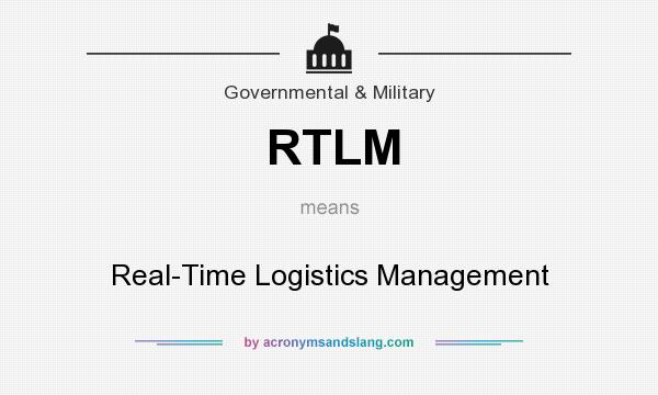 What does RTLM mean? It stands for Real-Time Logistics Management