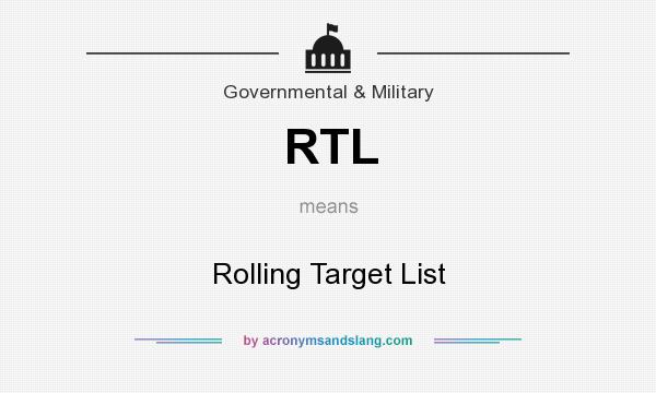 What does RTL mean? It stands for Rolling Target List