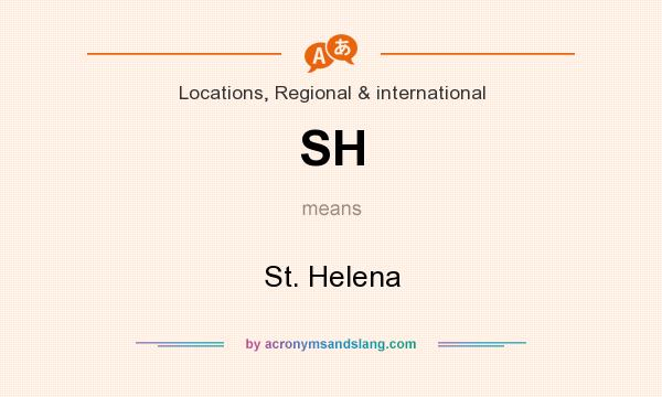 What does SH mean? It stands for St. Helena