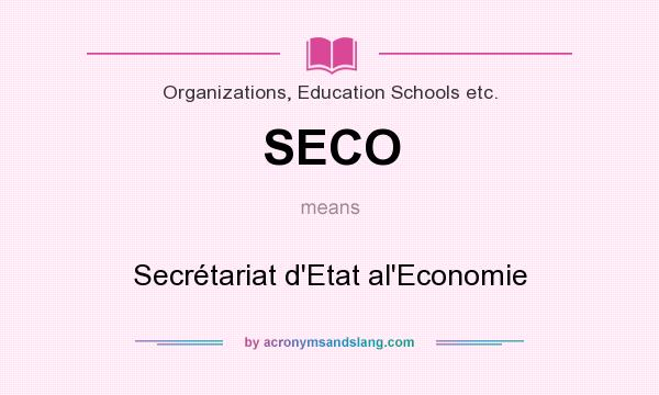 What does SECO mean? It stands for Secrétariat d`Etat al`Economie