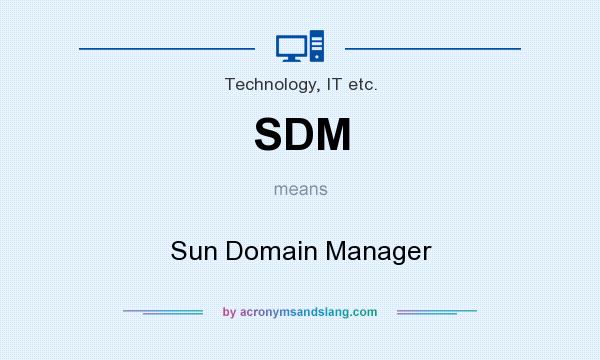 What does SDM mean? It stands for Sun Domain Manager