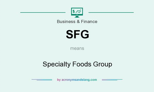 What does SFG mean? It stands for Specialty Foods Group