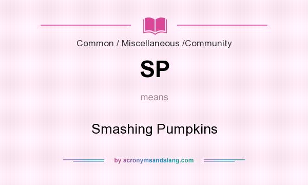 What does SP mean? It stands for Smashing Pumpkins
