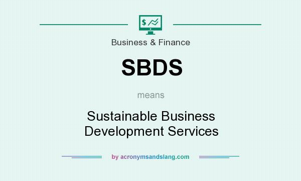 What does SBDS mean? It stands for Sustainable Business Development Services