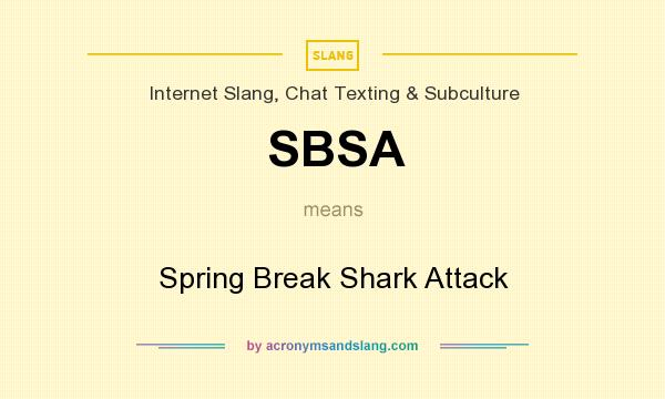 What does SBSA mean? It stands for Spring Break Shark Attack