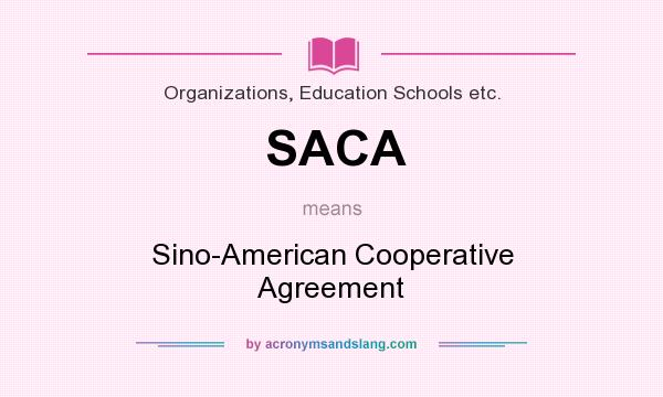 What does SACA mean? It stands for Sino-American Cooperative Agreement