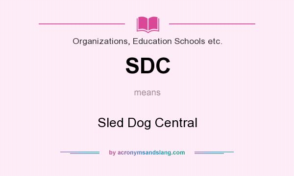 What does SDC mean? It stands for Sled Dog Central
