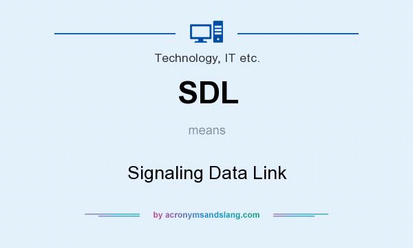 What does SDL mean? It stands for Signaling Data Link