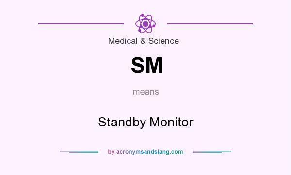What does SM mean? It stands for Standby Monitor