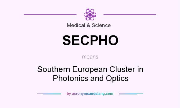 What does SECPHO mean? It stands for Southern European Cluster in Photonics and Optics