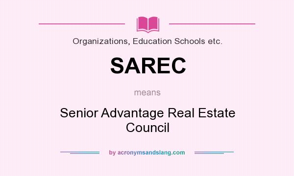 What does SAREC mean? It stands for Senior Advantage Real Estate Council