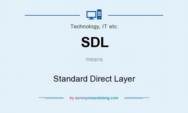What does SDL mean? It stands for Standard Direct Layer