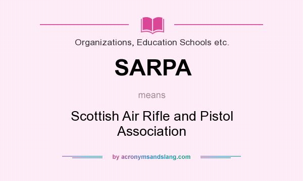What does SARPA mean? It stands for Scottish Air Rifle and Pistol Association