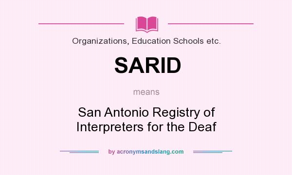 What does SARID mean? It stands for San Antonio Registry of Interpreters for the Deaf