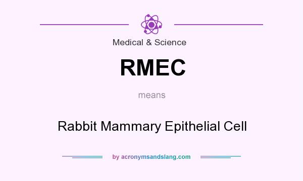 What does RMEC mean? It stands for Rabbit Mammary Epithelial Cell
