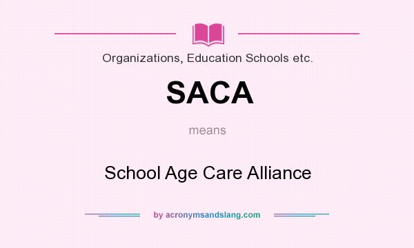 What does SACA mean? It stands for School Age Care Alliance
