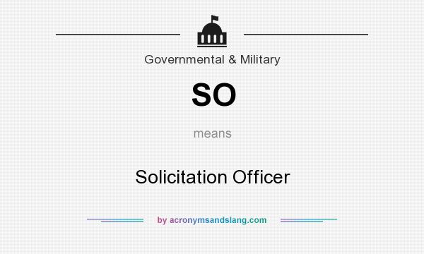 What does SO mean? It stands for Solicitation Officer