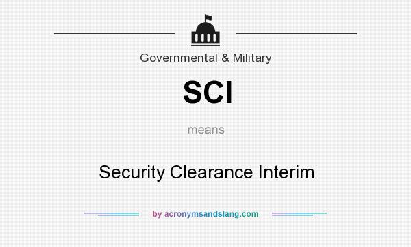 What does SCI mean? It stands for Security Clearance Interim