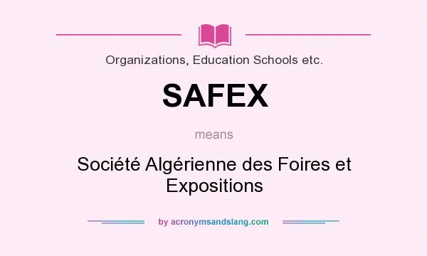 What does SAFEX mean? It stands for Société Algérienne des Foires et Expositions