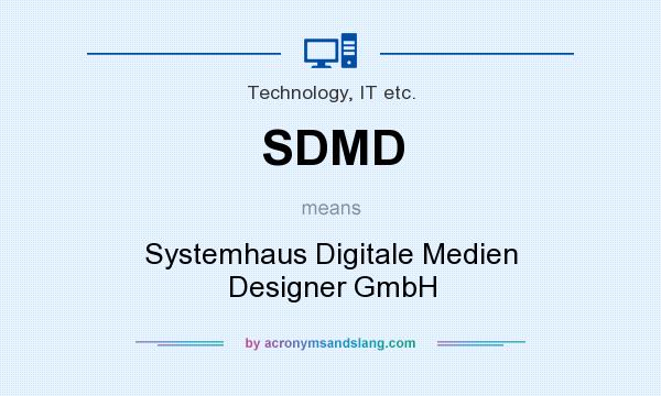 What does SDMD mean? It stands for Systemhaus Digitale Medien Designer GmbH