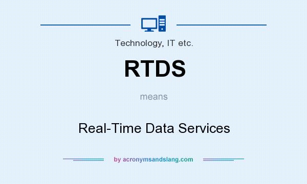 What does RTDS mean? It stands for Real-Time Data Services