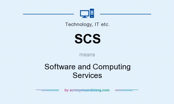 What does SCS mean? It stands for Software and Computing Services