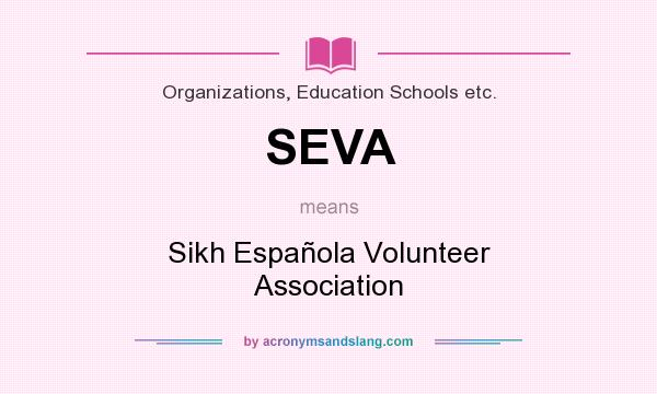 What does SEVA mean? It stands for Sikh Española Volunteer Association