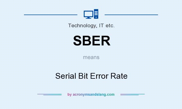 What does SBER mean? It stands for Serial Bit Error Rate
