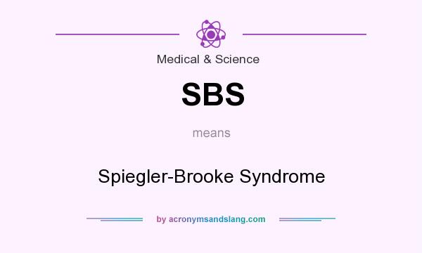 What does SBS mean? It stands for Spiegler-Brooke Syndrome