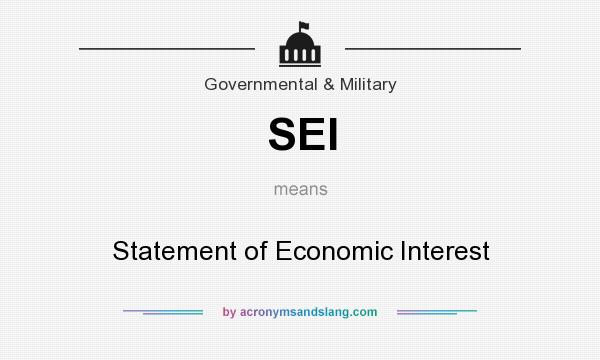 What does SEI mean? It stands for Statement of Economic Interest